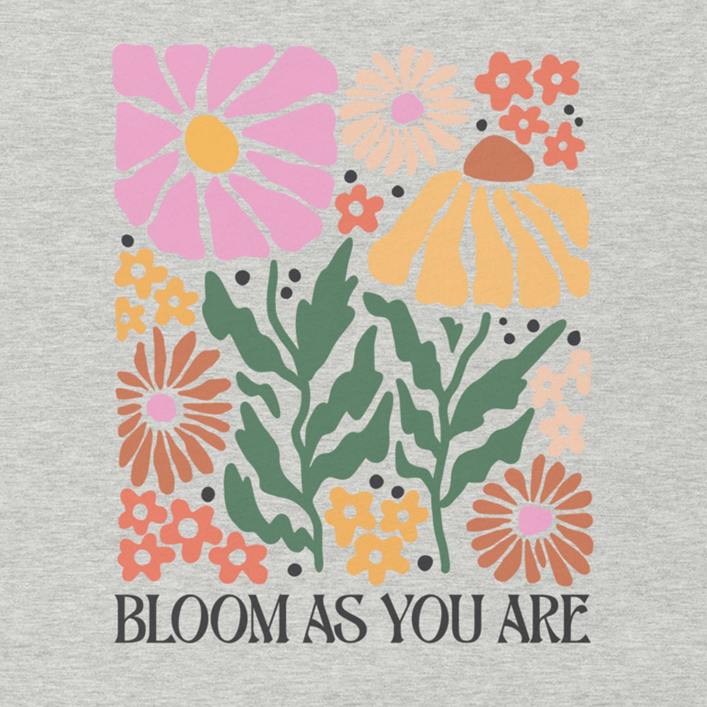 Bloom As You Are Boho Floral Motivational Shirt