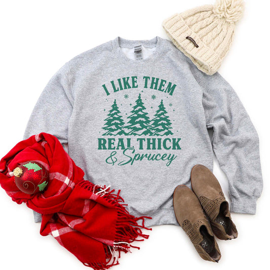 I Like Them Real Thick & Sprucey Funny Christmas Unisex Sweatshirt