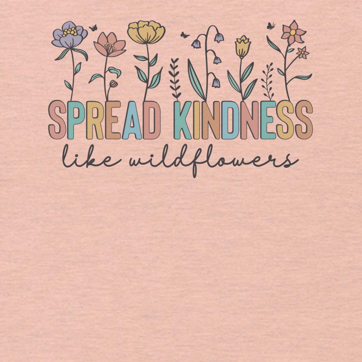 Spread Kindness Like Wildflowers Shirt