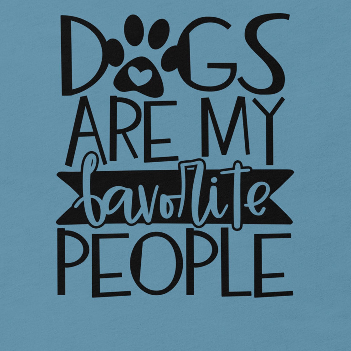 DOGS ARE MY FAVORITE PEOPLE FUNNY SHIRT