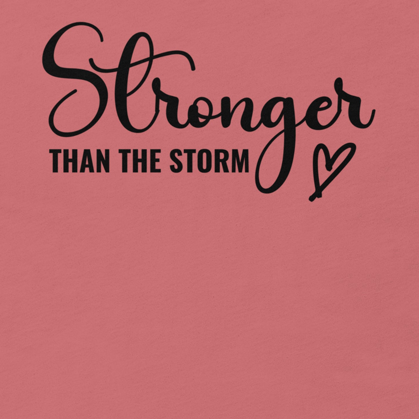 STRONGER THAN THE STORM MOTIVATIONAL SHIRT