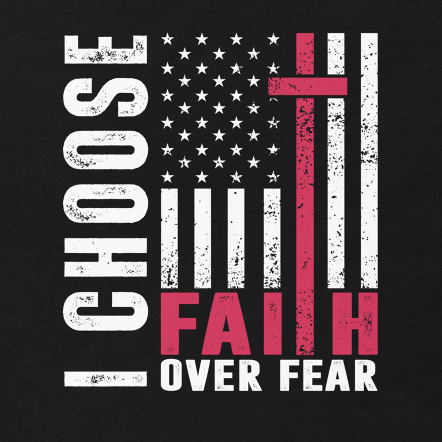 I CHOOSE FAITH OVER FEAR RELIGIOUS SHIRT