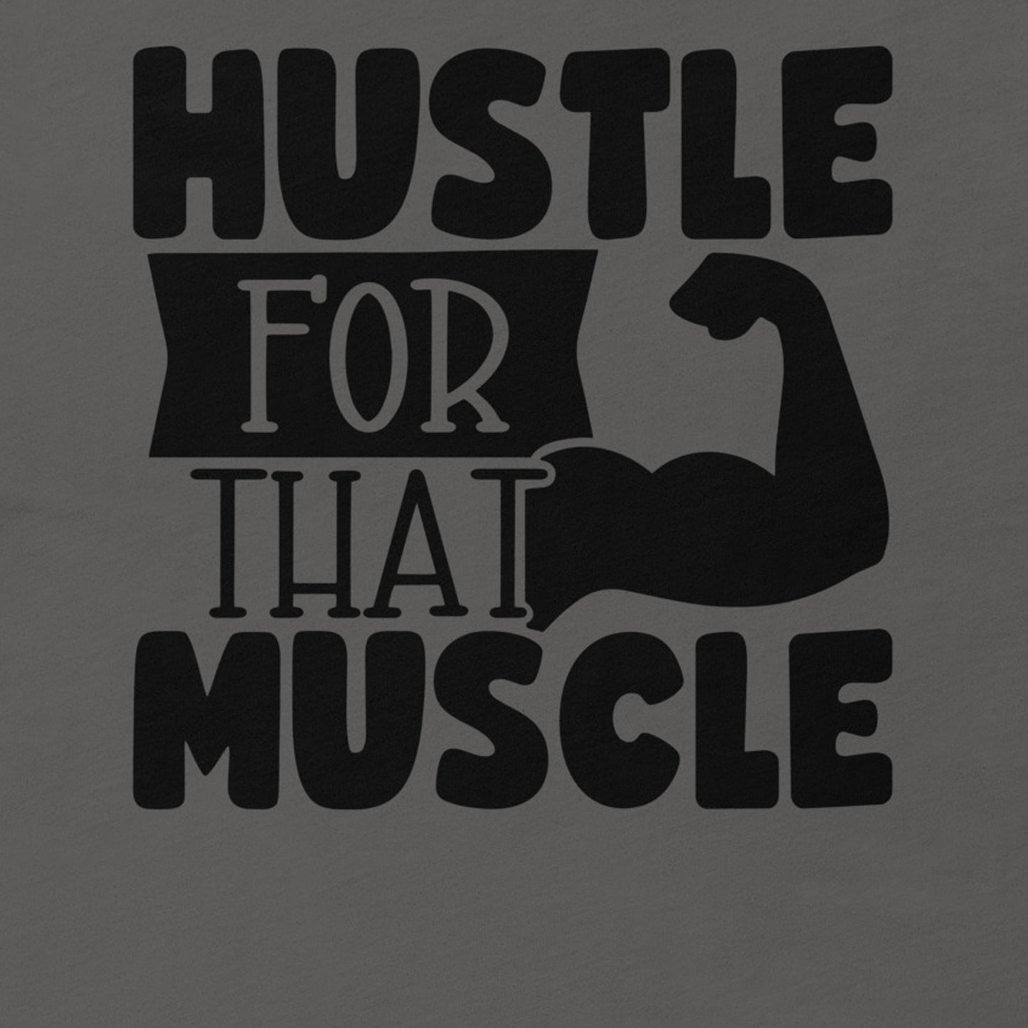 HUSTLE FOR THAT MUSCLE FUNNY WORKOUT SHIRT