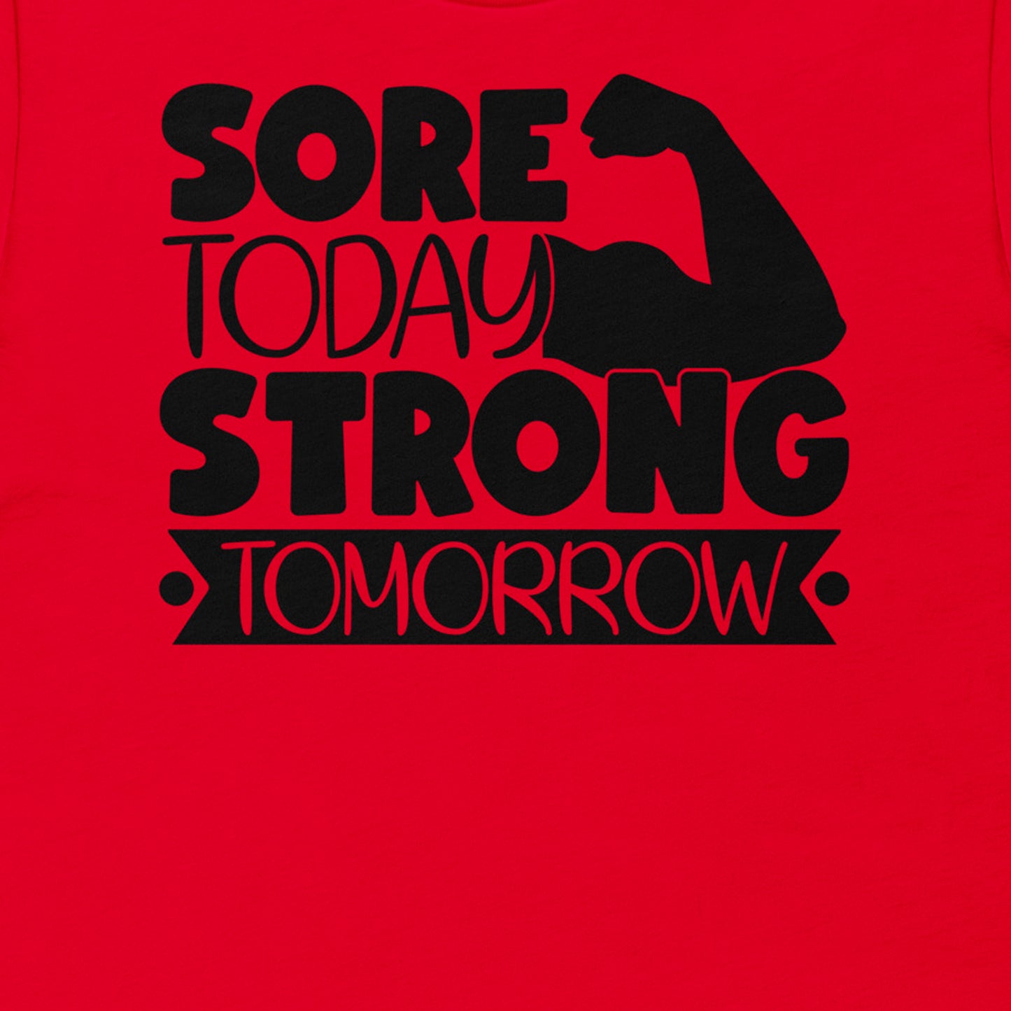 SORE TODAY STRONGER TOMORROW MOTIVATIONAL WORKOUT SHIRT