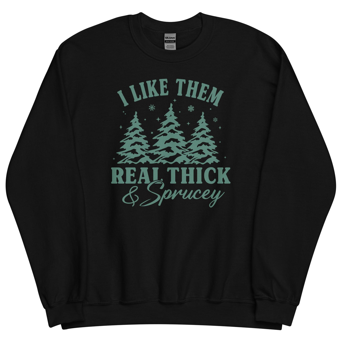 I Like Them Real Thick & Sprucey Funny Christmas Unisex Sweatshirt