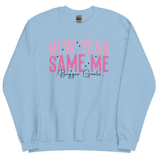 New Year Same Me Bigger Goals Sweatshirt