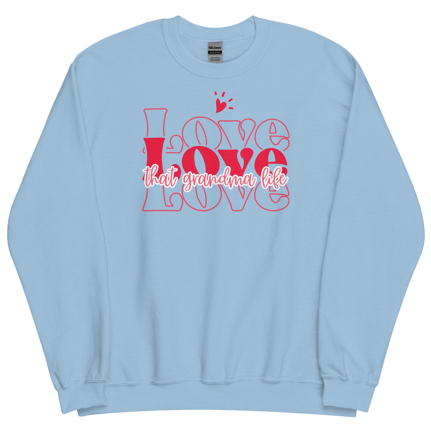 Love Love Love that Grandma Life Sweatshirt