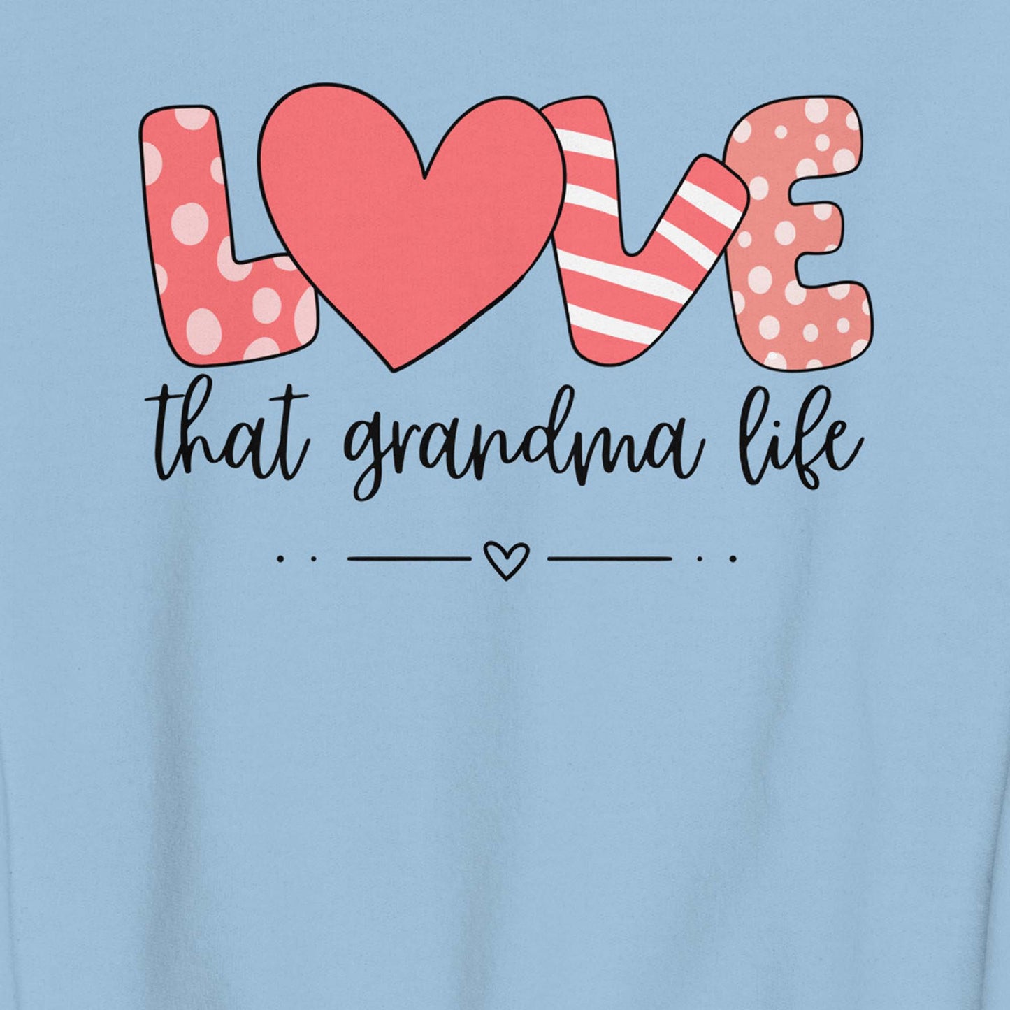 Love that Grandma Life Sweatshirt