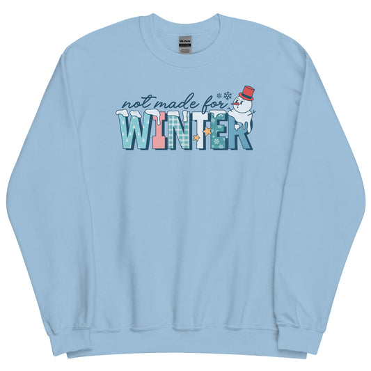 Not Made for Winter Funny Sweatshirt