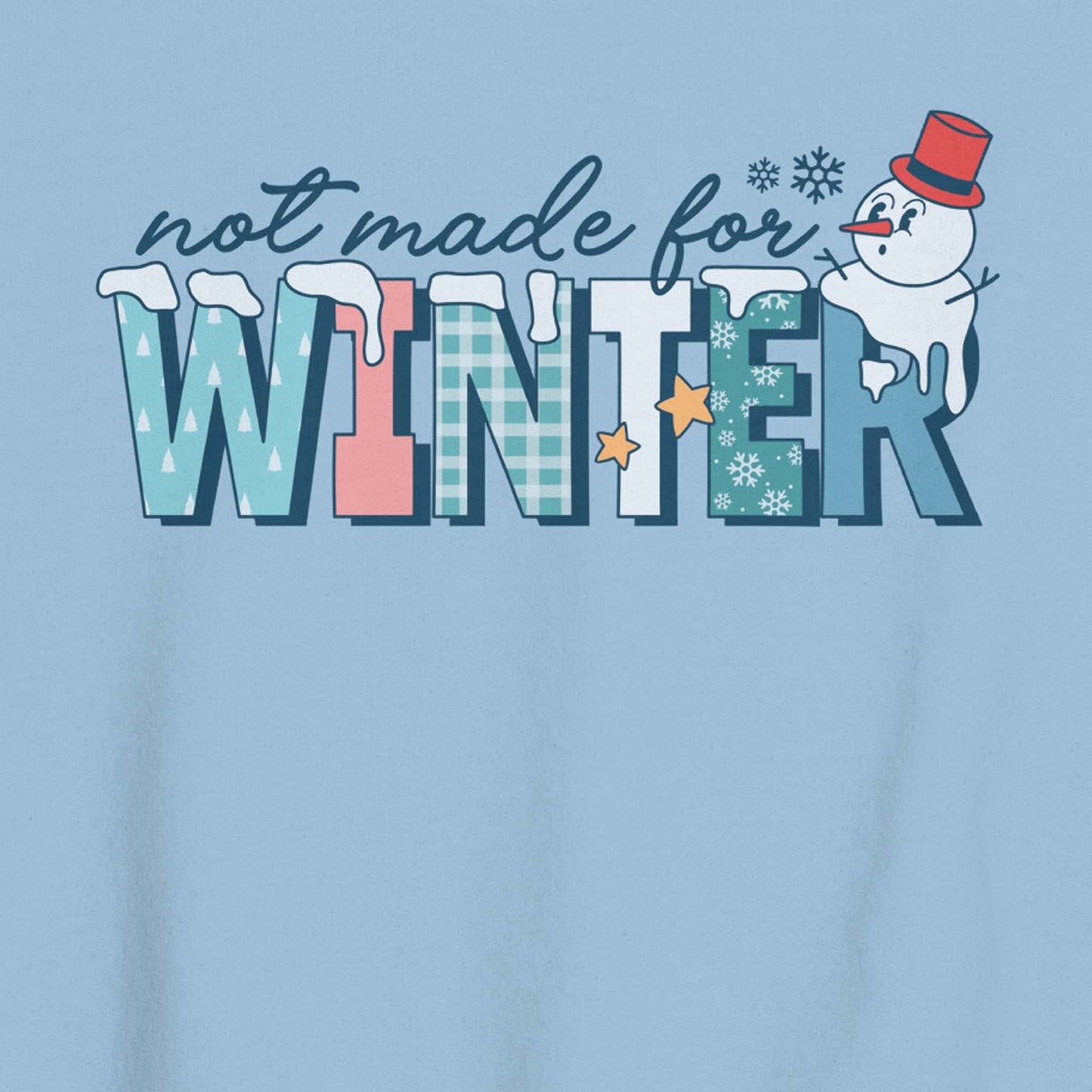 Not Made for Winter Funny Sweatshirt