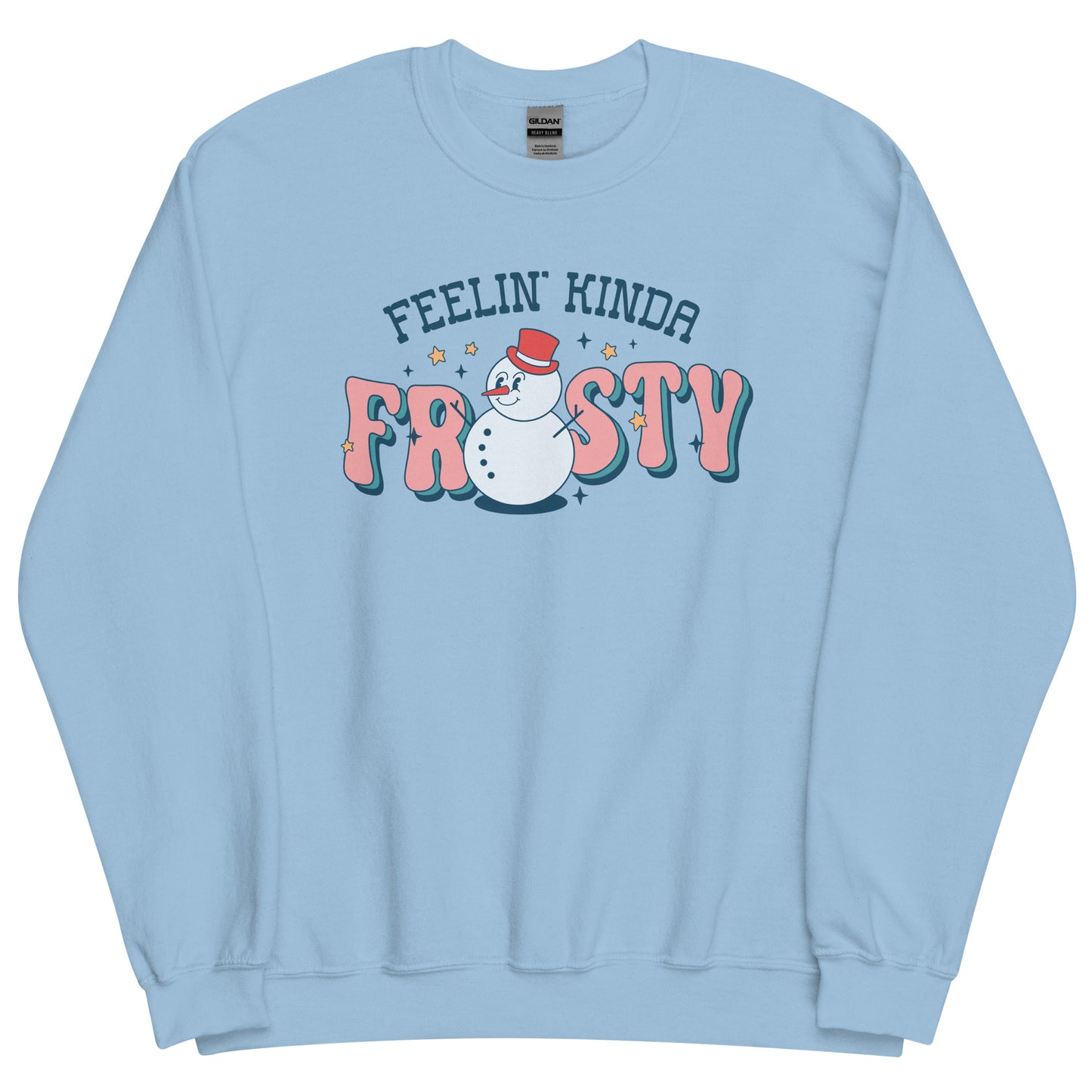 Feelin' Kinda Frosty Funny Winter Sweatshirt