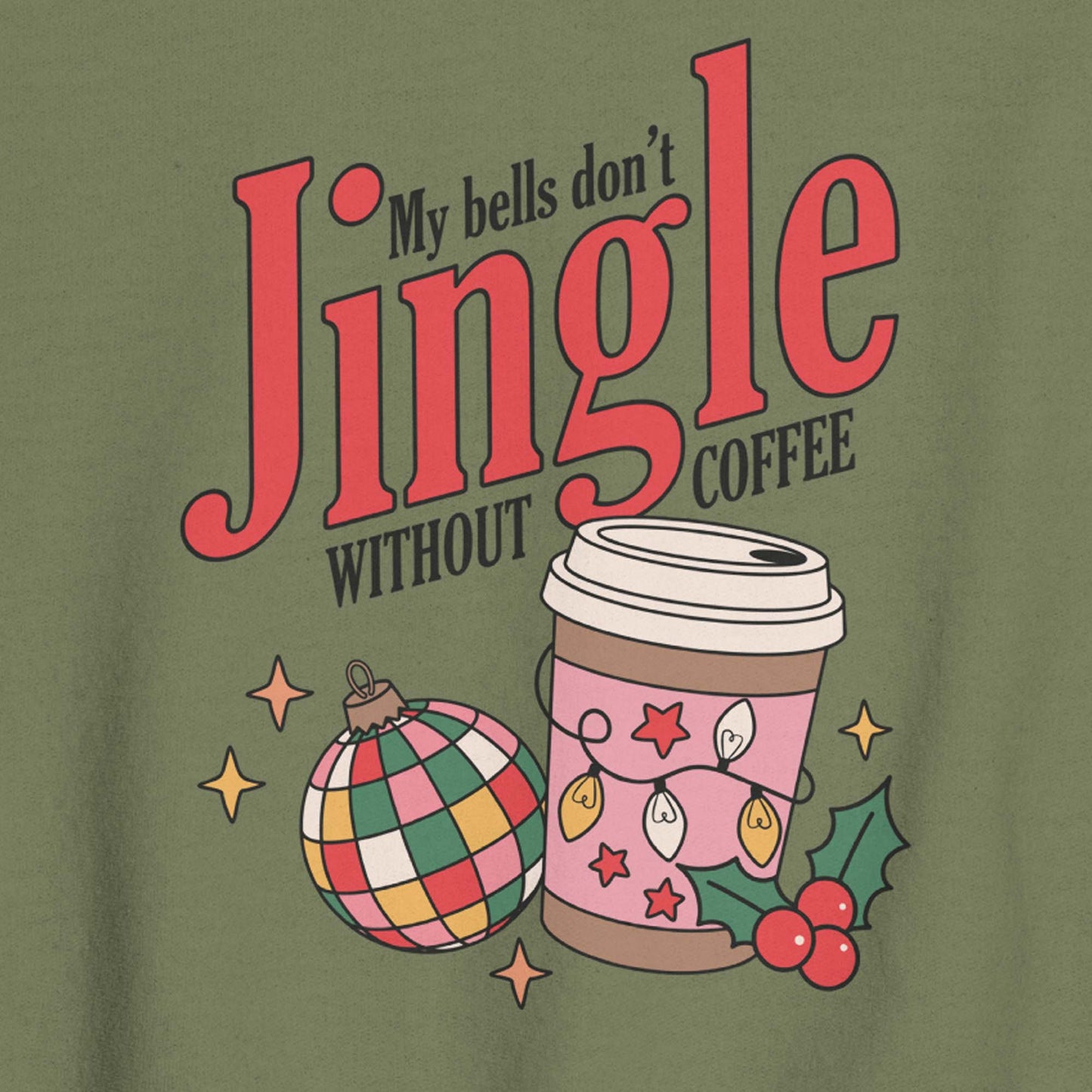 My Bells Don't Jingle Without Coffee Funny Holiday Unisex Sweatshirt