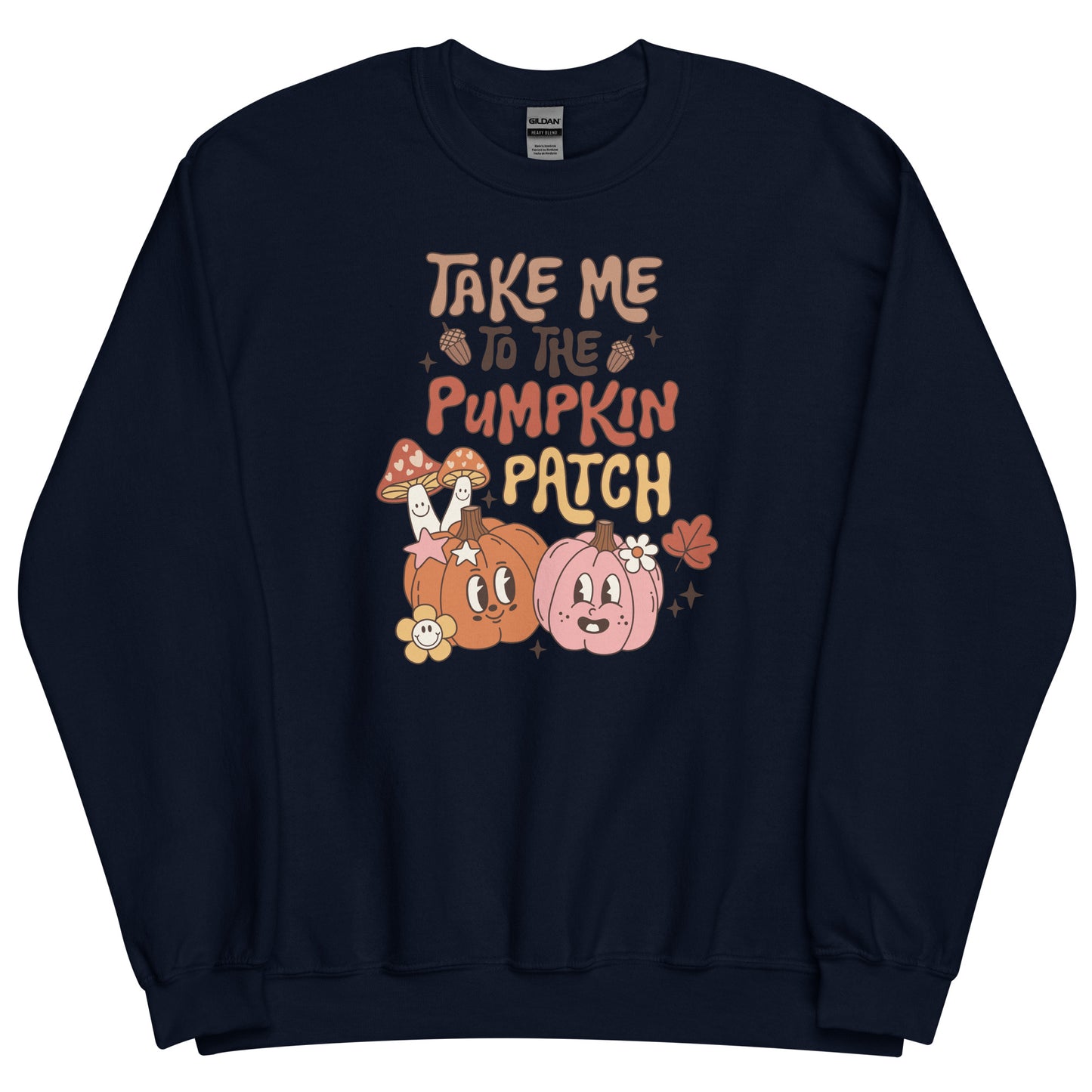 TAKE ME TO THE PUMPKIN PATCH FALL SWEATSHIRT