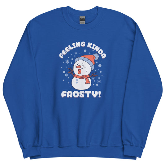 Feeling Kinda Frosty Funny Winter Sweatshirt