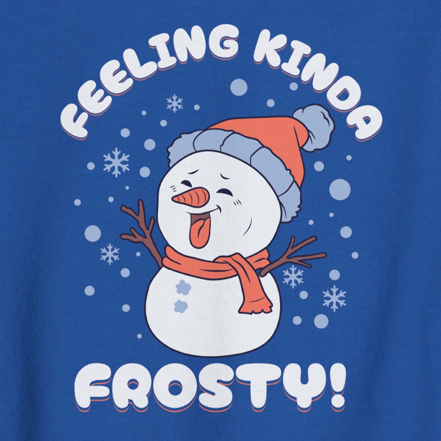 Feeling Kinda Frosty Funny Winter Sweatshirt