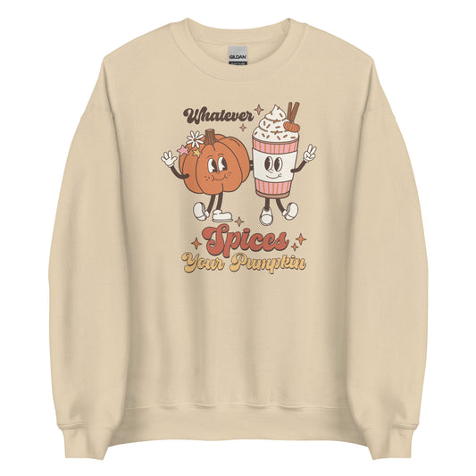 WHATEVER SPICES YOUR PUMPKIN FUNNY FALL UNISEX SWEATSHIRT