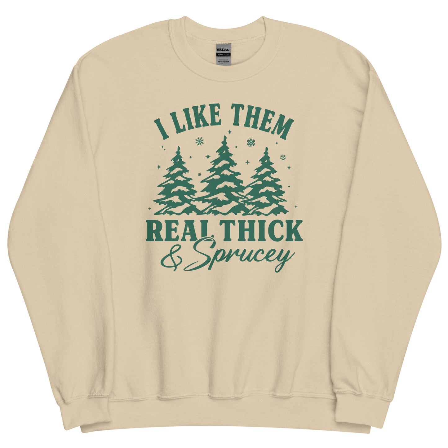 I Like Them Real Thick & Sprucey Funny Christmas Unisex Sweatshirt