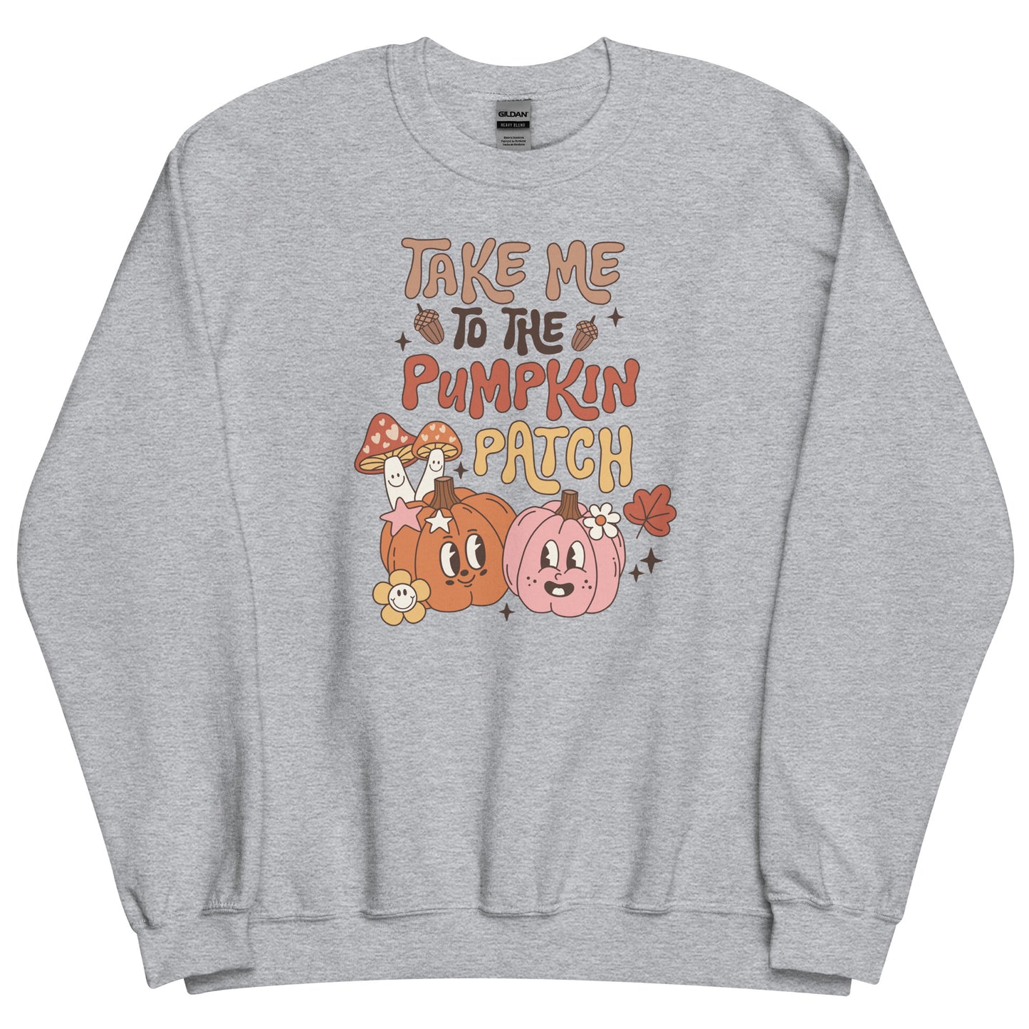 TAKE ME TO THE PUMPKIN PATCH FALL SWEATSHIRT