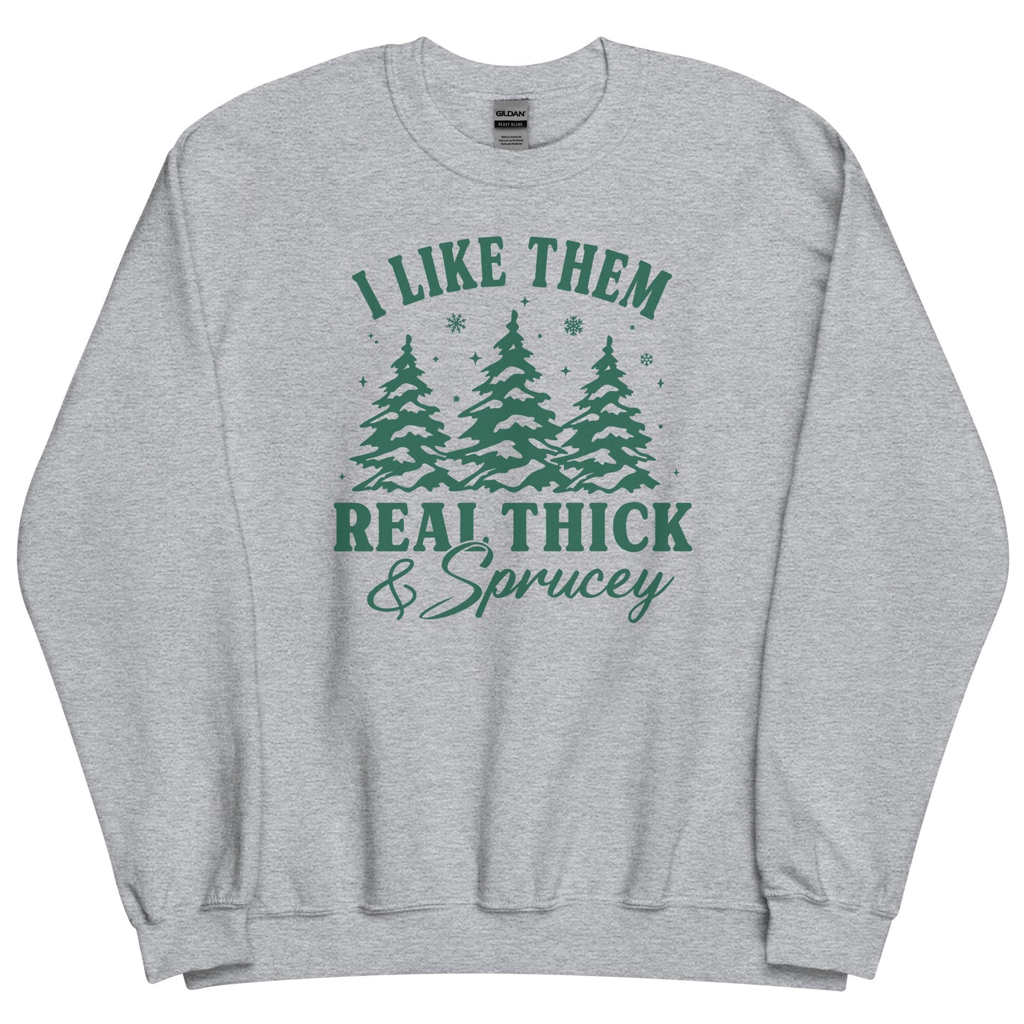 I Like Them Real Thick & Sprucey Funny Christmas Unisex Sweatshirt