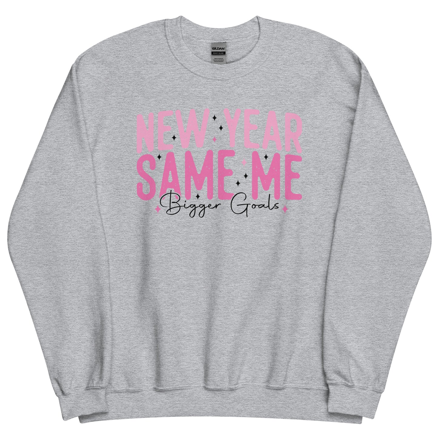 New Year Same Me Bigger Goals Sweatshirt