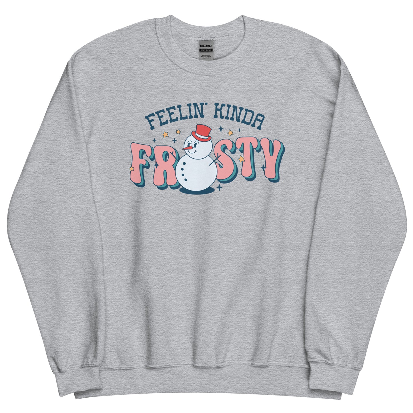 Feelin' Kinda Frosty Funny Winter Sweatshirt