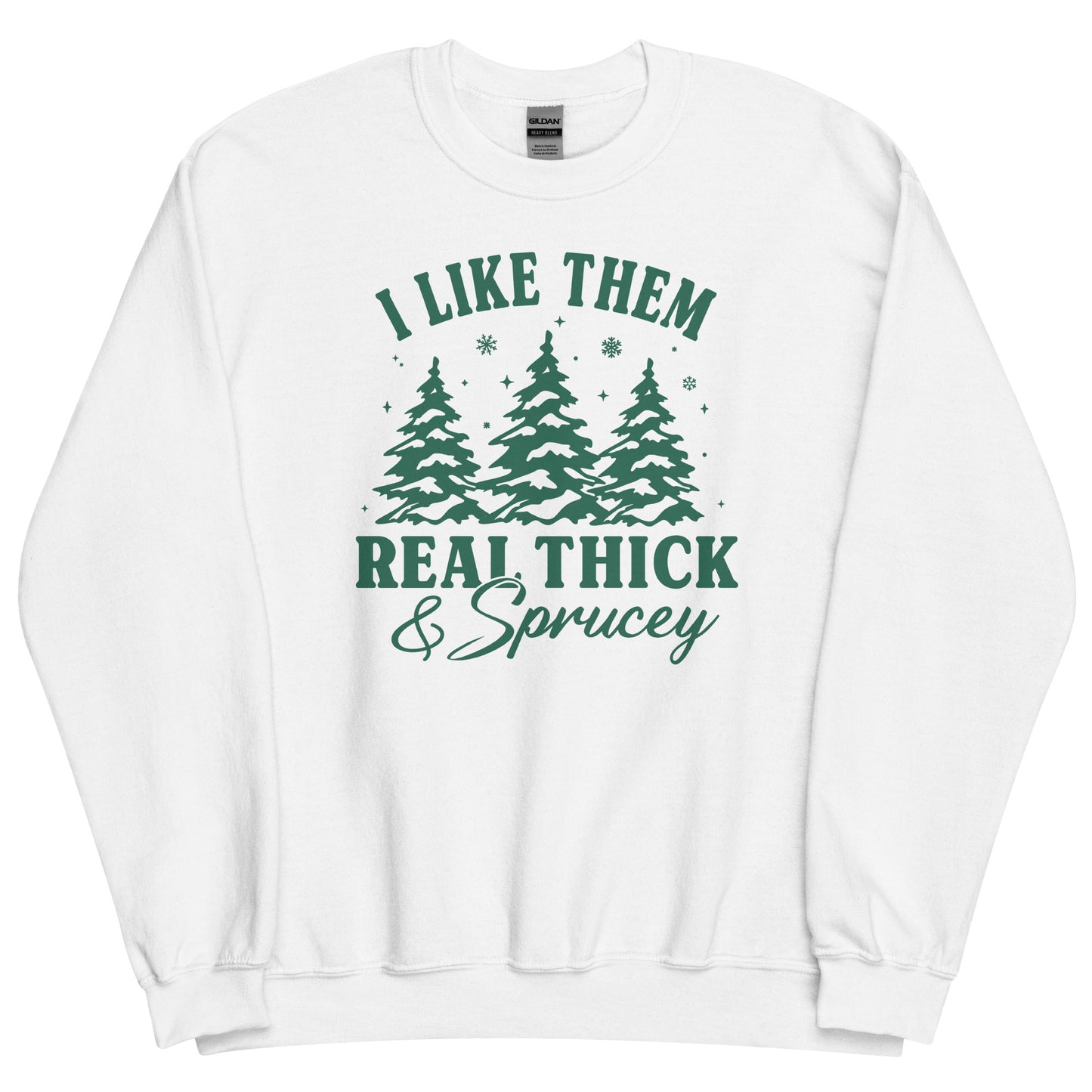 I Like Them Real Thick & Sprucey Funny Christmas Unisex Sweatshirt