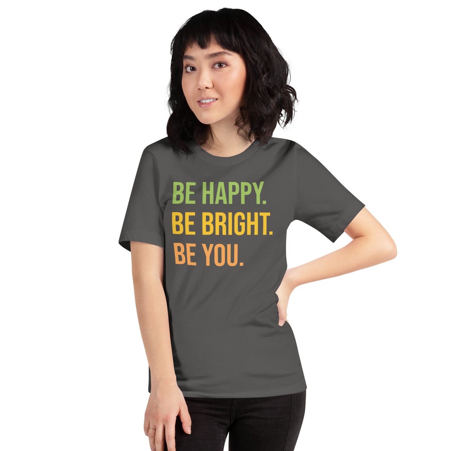 BE HAPPY BE BRIGHT BE YOU MOTIVATIONAL SHIRT