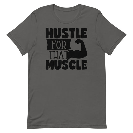 HUSTLE FOR THAT MUSCLE FUNNY WORKOUT SHIRT