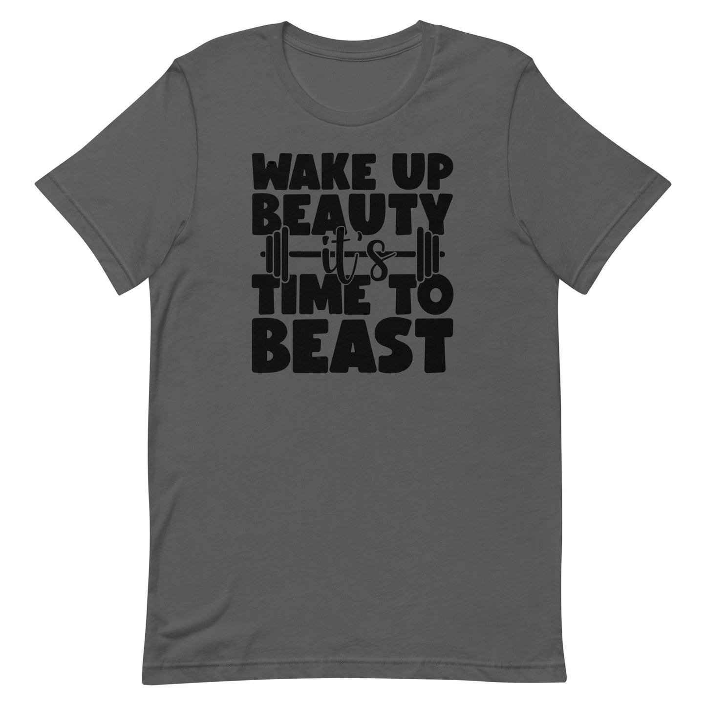 WAKE UP BEAUTY IT'S TIME TO BEAST MOTIVATIONAL WORKOUT SHIRT