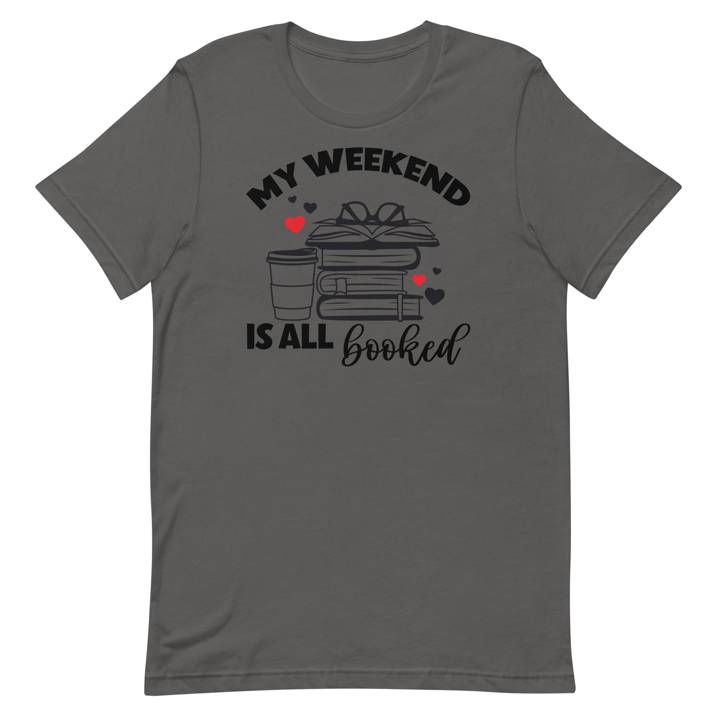 MY WEEKEND IS ALL BOOKED FUNNY READING SHIRT