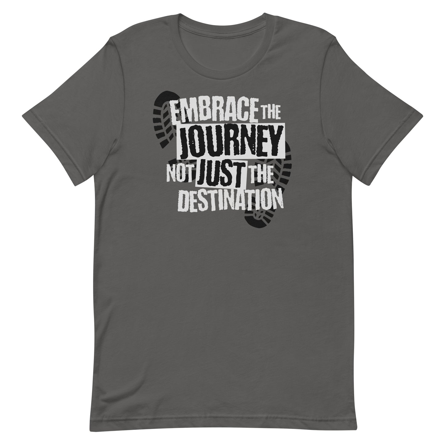 EMBRACE THE JOURNEY NOT THE DESTINATION MOTIVATIONAL SHIRT