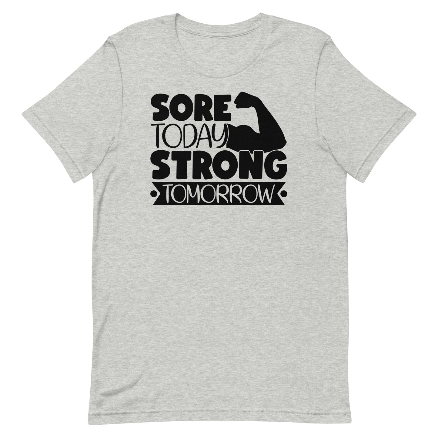 SORE TODAY STRONGER TOMORROW MOTIVATIONAL WORKOUT SHIRT