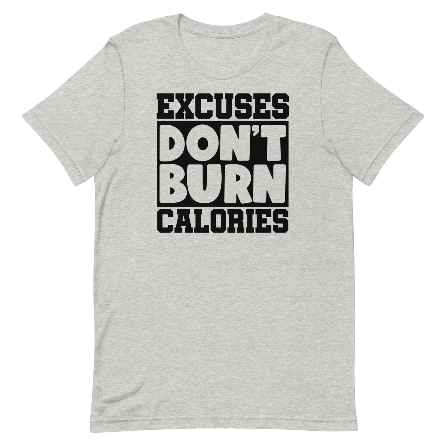 EXCUSES DON'T BURN CALORIES MOTIVATIONAL WORKOUT SHIRT