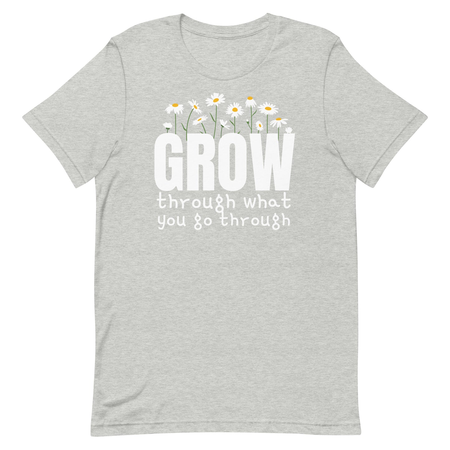 GROW THROUGH WHAT YOU GO THROUGH MOTIVATIONAL SHIRT