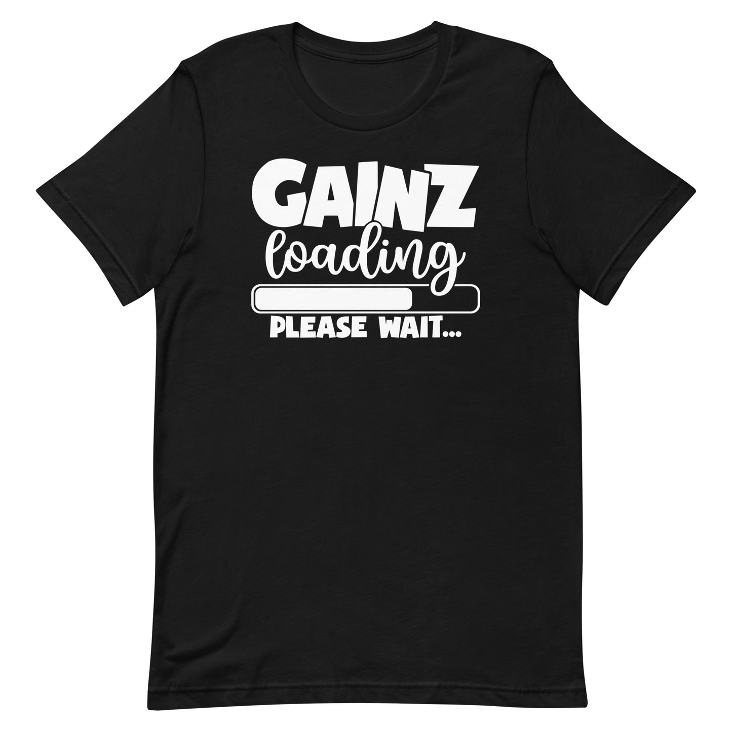 GAINZ LOADING PLEASE WAIT FUNNY WORKOUT SHIRT