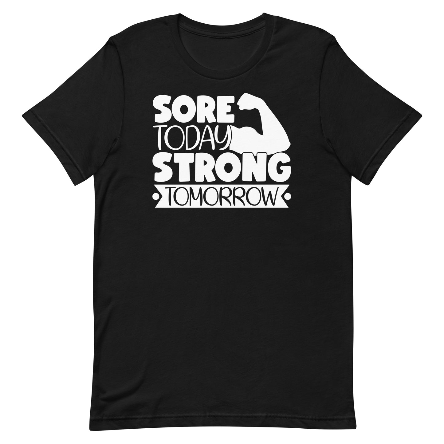 SORE TODAY STRONGER TOMORROW MOTIVATIONAL WORKOUT SHIRT