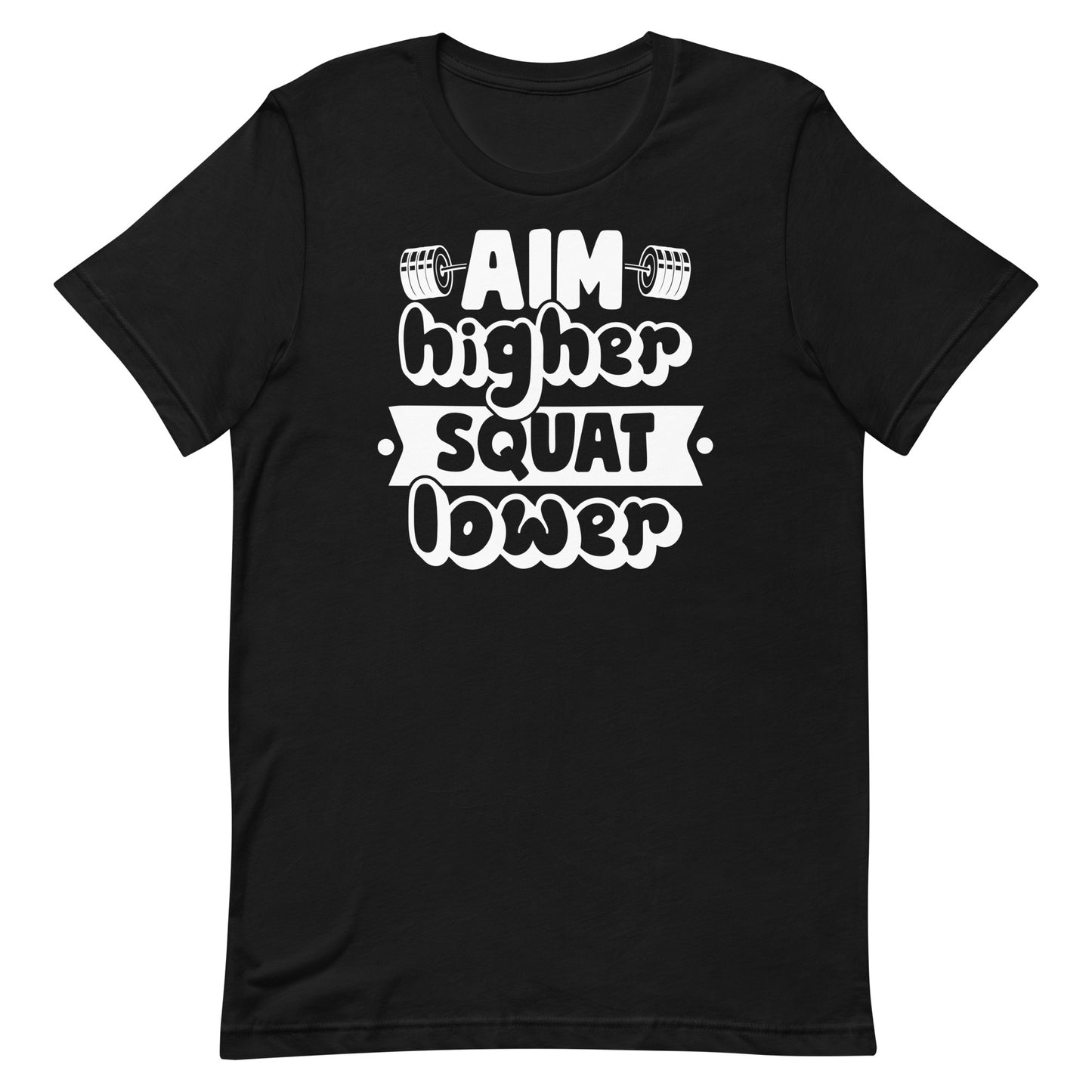 AIM HIGHER SQUAT LOWER MOTIVATIONAL WORKOUT SHIRT