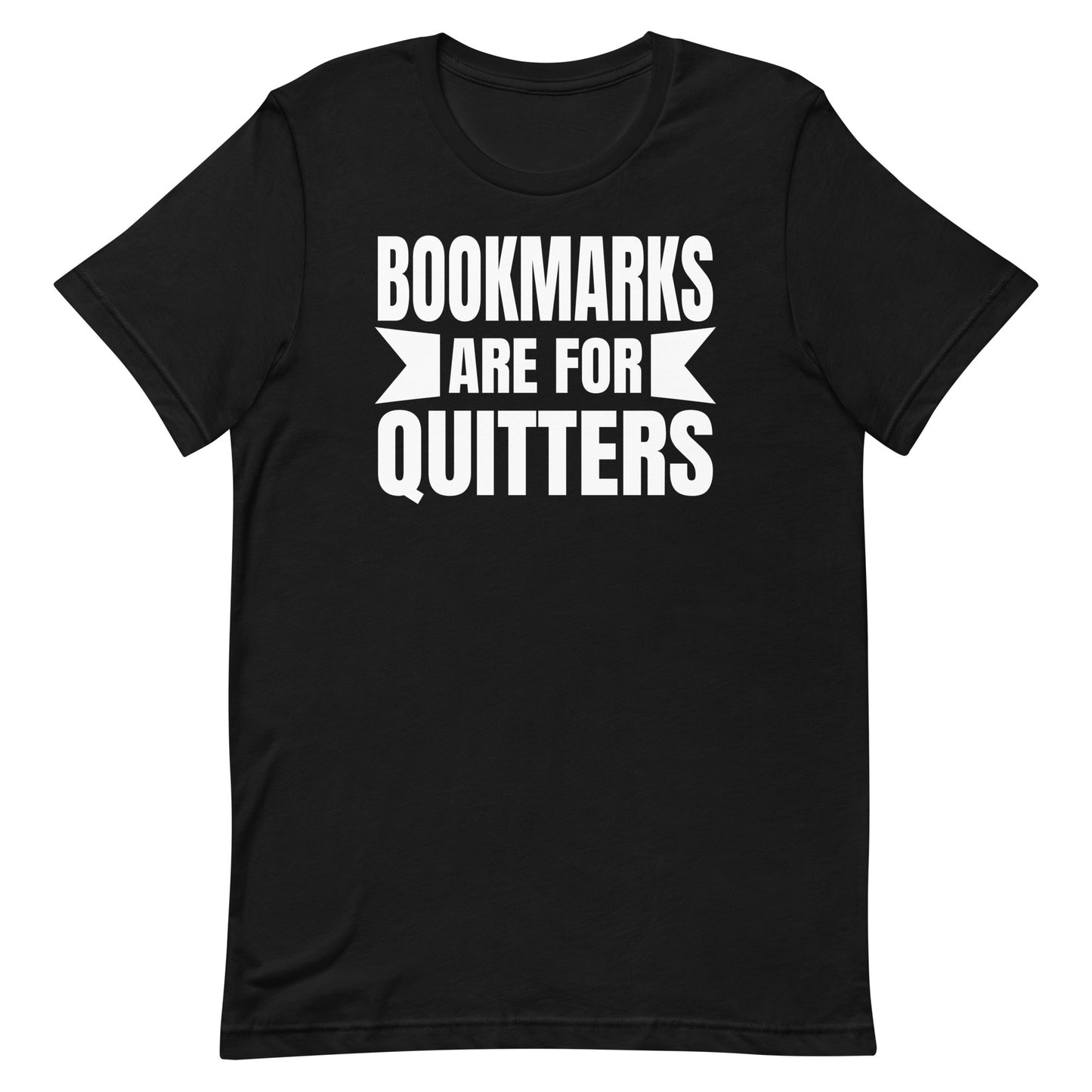 BOOKMARKS ARE FOR QUITTERS FUNNY READING SHIRT