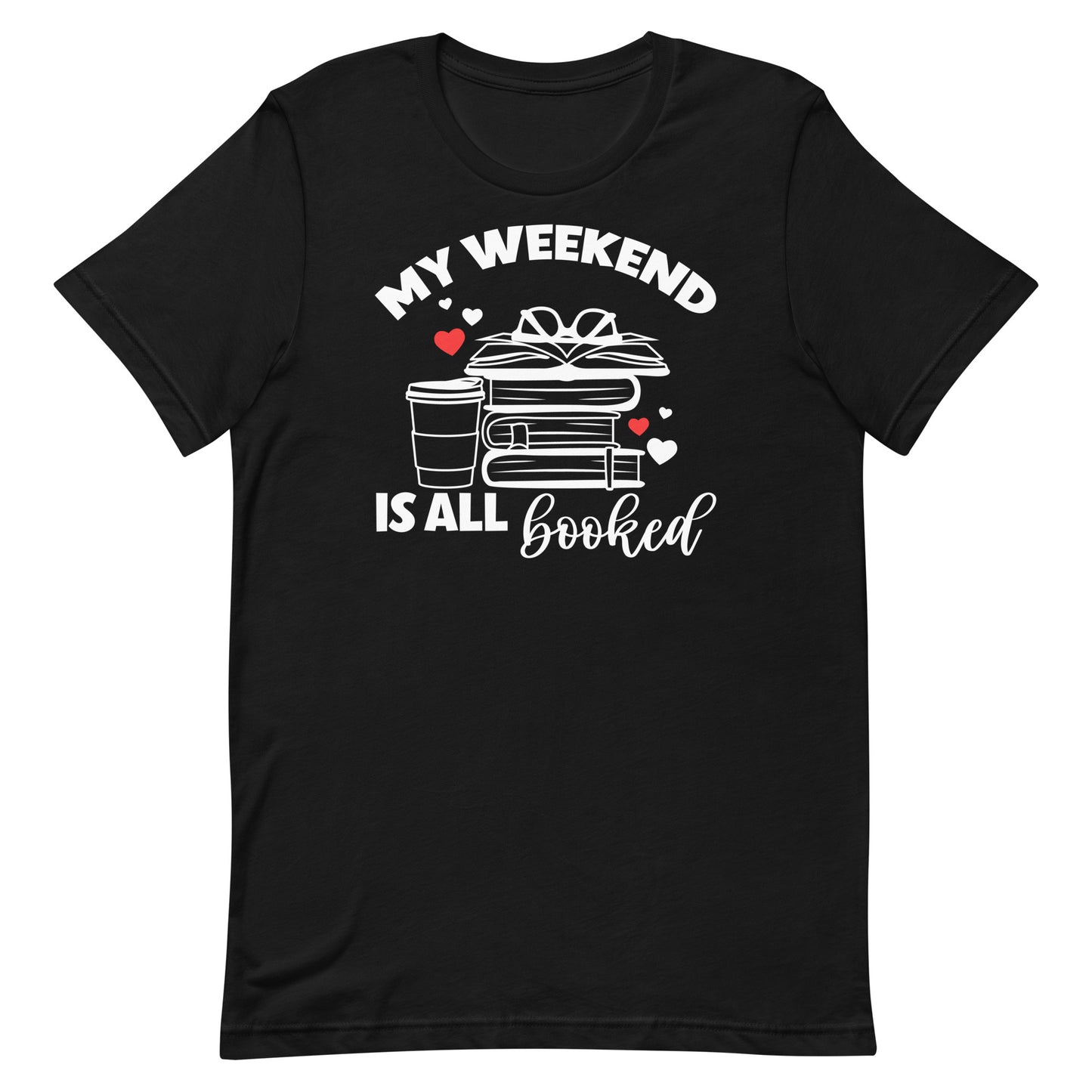 MY WEEKEND IS ALL BOOKED FUNNY READING SHIRT