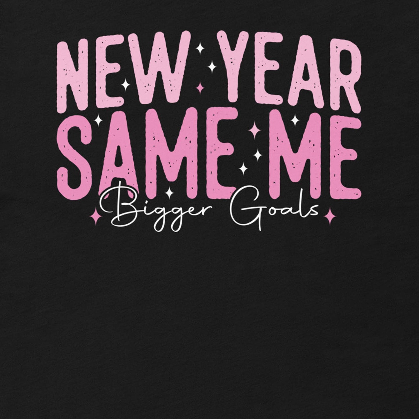 New Year Same Me Bigger Goals Shirt