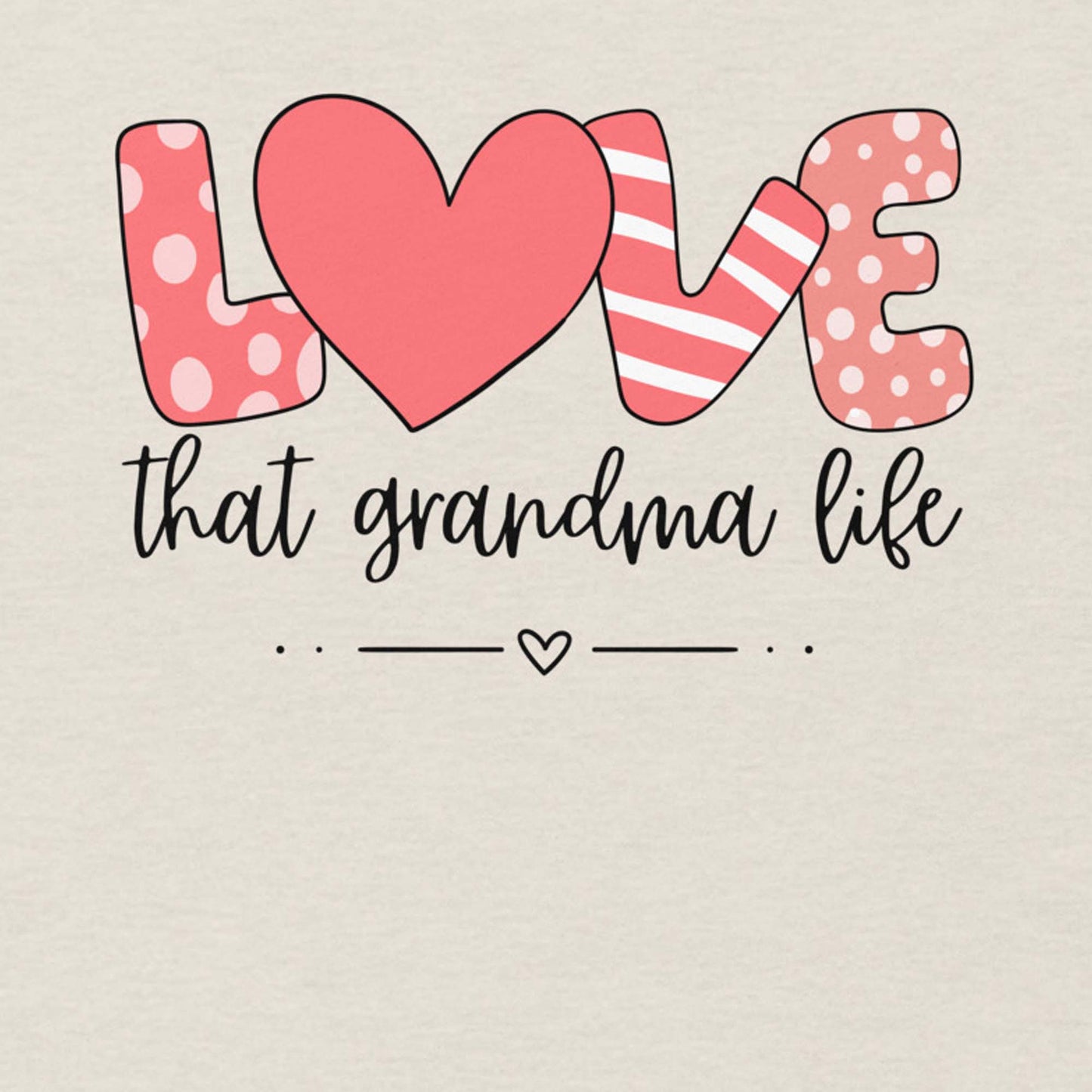 Love that Grandma Life Shirt