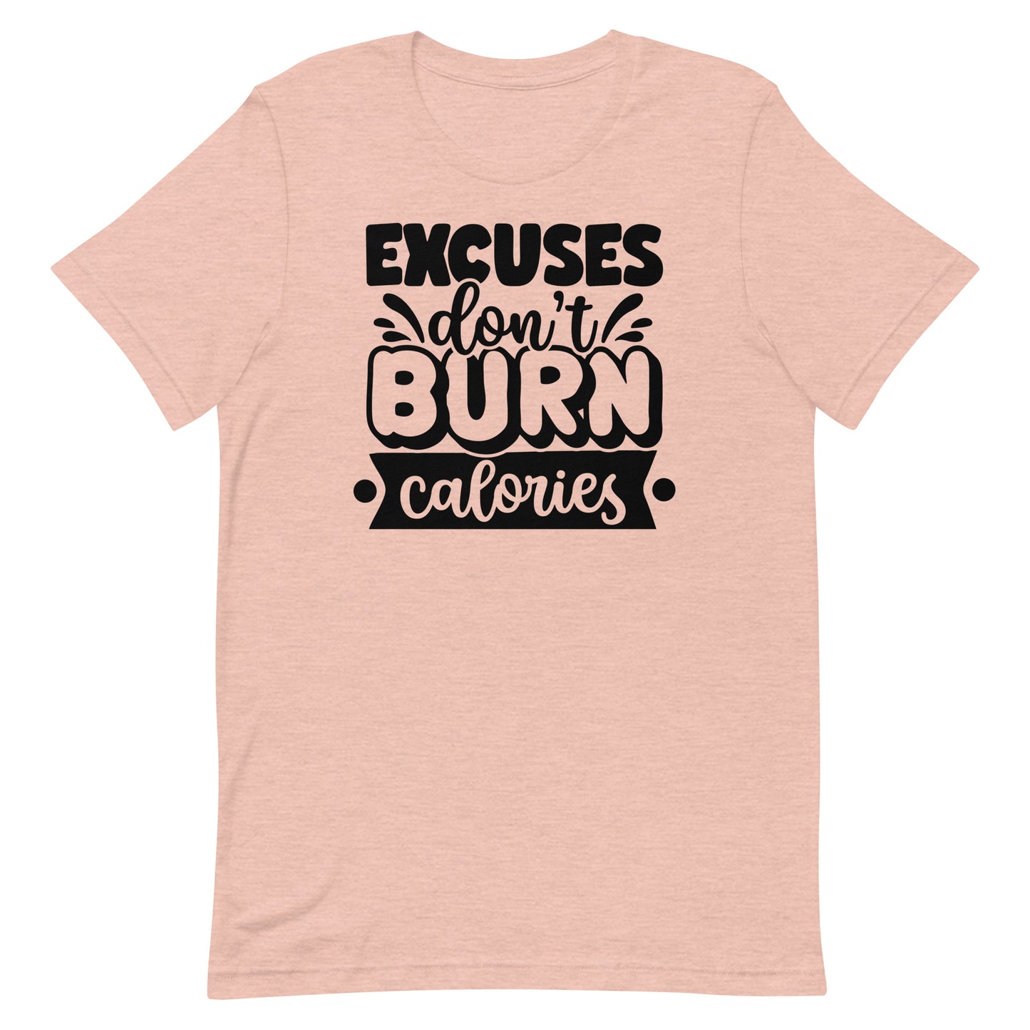 EXCUSES DON'T BURN CALORIES MOTIVATIONAL WORKOUT SHIRT