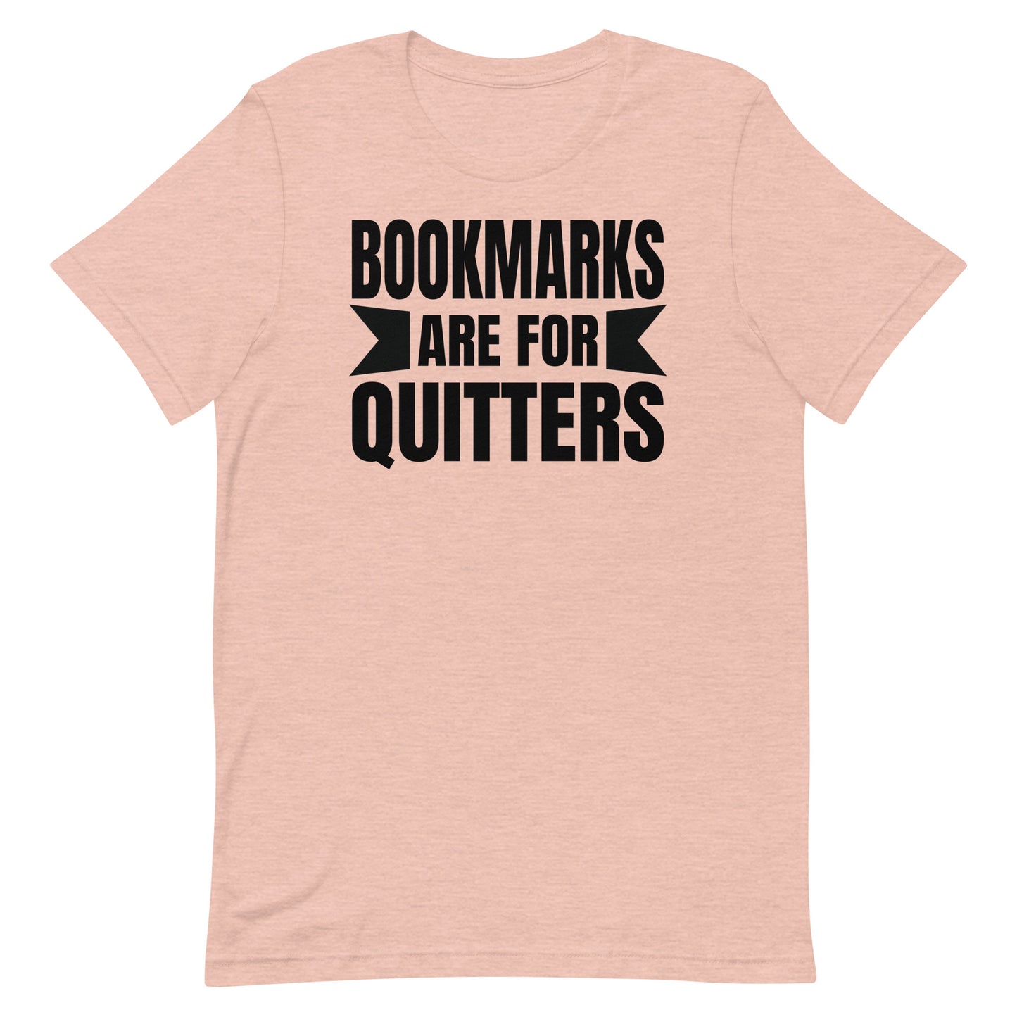 BOOKMARKS ARE FOR QUITTERS FUNNY READING SHIRT