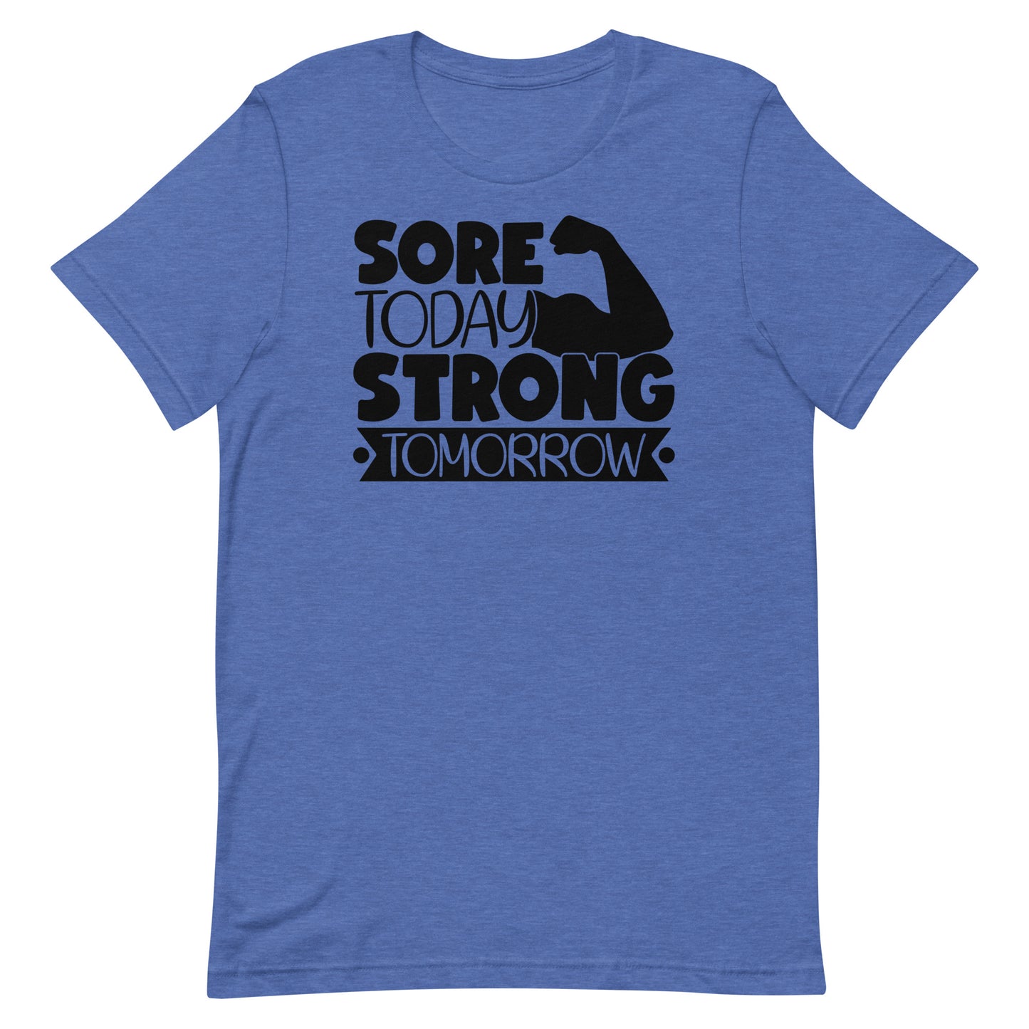 SORE TODAY STRONGER TOMORROW MOTIVATIONAL WORKOUT SHIRT