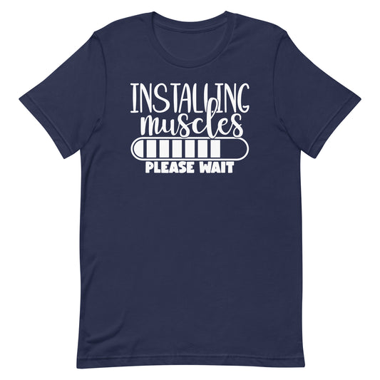 INSTALLING MUSCLES PLEASE WAIT FUNNY WORKOUT SHIRT