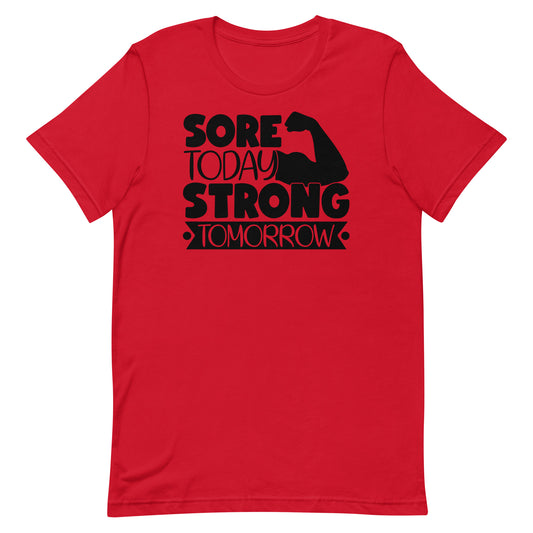 SORE TODAY STRONGER TOMORROW MOTIVATIONAL WORKOUT SHIRT