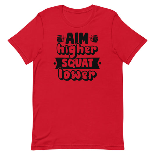 AIM HIGHER SQUAT LOWER MOTIVATIONAL WORKOUT SHIRT