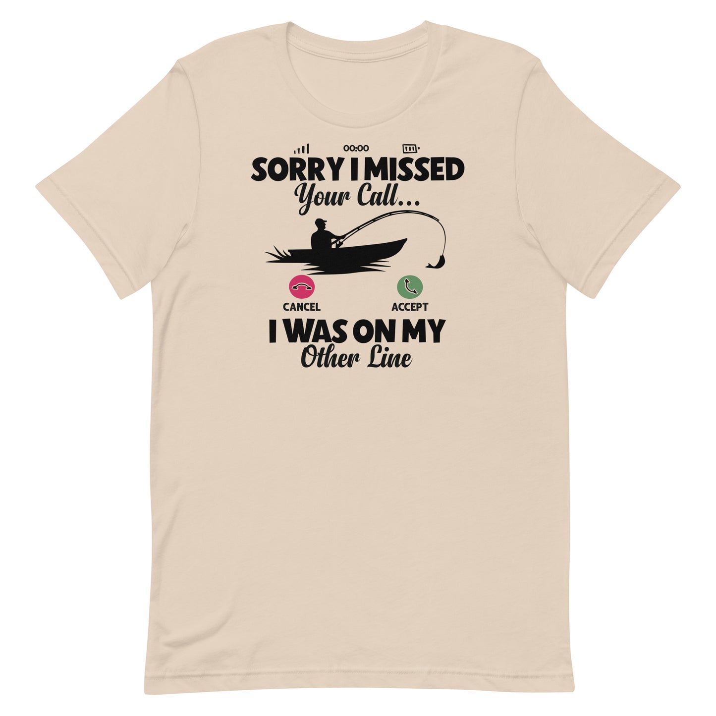 SORRY I MISSED YOUR CALL I WAS ON MY OTHER LINE FUNNY FISHING SHIRT