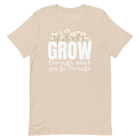 GROW THROUGH WHAT YOU GO THROUGH MOTIVATIONAL SHIRT