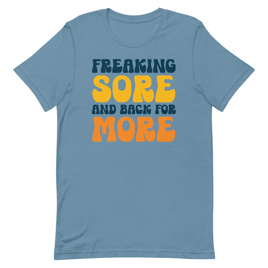 FREAKING SORE AND BACK FOR MORE FUNNY WORKOUT SHIRT